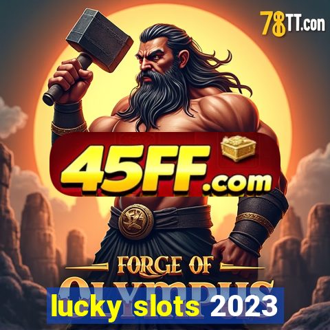 lucky slots 2023